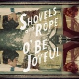 Shovels & Rope - O' Be Joyful