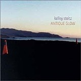 Kelley Stoltz - Antique Glow