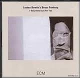 Lester Bowie's Brass Fantasy - I Only Have Eyes For You