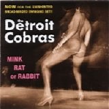 The Detroit Cobras - Mink Rat or Rabbit