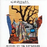 Chrome - Mission Of The Entranced (1990)