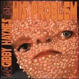 Gibby Haynes & His Problem - Gibby Haynes & His Problem