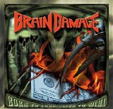 Brain Damage - Born To Lose... Live To Win!