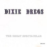 Dixie Dregs, The - The Great Spectacular