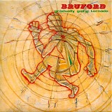 Bruford - Gradually Going Tornado