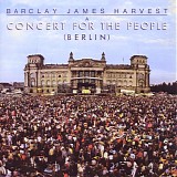 Barclay James Harvest - A Concert For The People (Berlin) (The 30th Anniversary Edition)