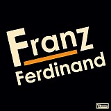 Franz Ferdinand - Franz Ferdinand