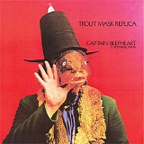 Captain Beefheart & His Magic Band - Trout Mask Replica