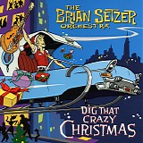 The Brian Setzer Orchestra - Dig that Crazy Christmas