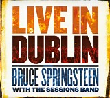 Bruce Springsteen With The Sessions Band - Live In Dublin