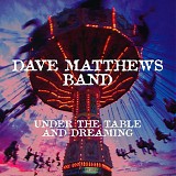 Dave Matthews Band - Under The Table And Dreaming