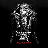 Channel Zero - Kill All Kings