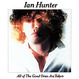 Ian Hunter - All Of The Good Ones Are Taken