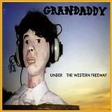 Grandaddy - Under the Western Freeway