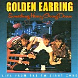 Golden Earring - Something Heavy Going Down