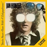 Ian Hunter - You're Never Alone With A Schizophrenic (30th Anniversary Special Edition)