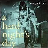 New York Dolls - A Hard Night's Day