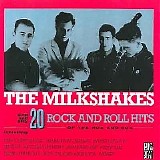 Milkshakes, The - 20 Rock and Roll Hits