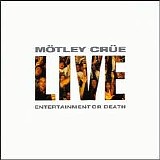 Motley Crue - Live: Entertainment or Death (1 of 2)