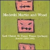 Medeski, Martin & Wood - Last Chance to Dance Trance (perhaps): Best Of (1991-1996)
