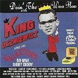 King Uszniewicz And His Uszniewicztones - Doin' The Woo Hoo With