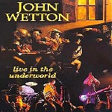 John Wetton - Live in the Underworld