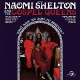 Naomi Shelton & the Gospel Queens - What Have You Done, My Brother_