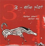 Three Mile Pilot - Another Desert, Another Sea