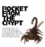 Rocket From The Crypt - Scream, Dracula, Scream!