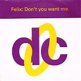 Felix - Don't You Want Me