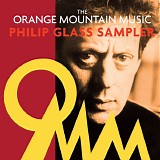 Philip Glass - The Orange Mountain Music Philip Glass Sampler