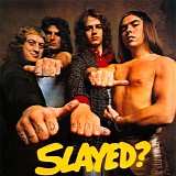 Slade - Slayed?