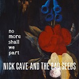 Nick Cave & The Bad Seeds - No More Shall We Part (Limited Edition)