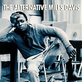 Miles Davis - The Alternative Miles Davis