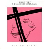 Robert Fripp And The League Of Gentlemen - God Save the King