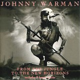 Johnny Warman - From The Jungle To The New Horizons