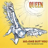 Queen - No-One But You