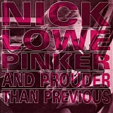 Nick Lowe - Pinker And Prouder Than Previous