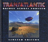 Transatlantic - Bridge Across Forever (Limited Edition)