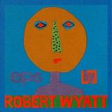 Robert Wyatt - EPs