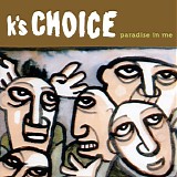 K's Choice - Paradise In Me