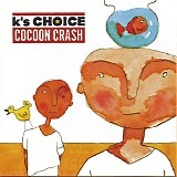 K's Choice - Cocoon Crash