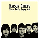 Kaiser Chiefs - Yours Truly, Angry Mob