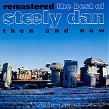 Steely Dan - Then And Now - The Best Of Steely Dan