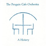 The Penguin Cafe Orchestra - A History