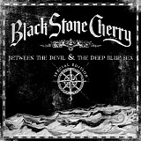 Black Stone Cherry - Between The Devil & The Deep Blue Sea (Special Edition)