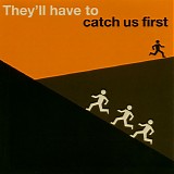 Various artists - They'll Have To Catch Us First