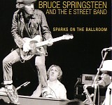 Bruce Springsteen - Sparks On The Ballroom