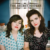 Secret Sisters, The - The Secret Sisters