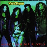 White Zombie - Make Them Die Slowly